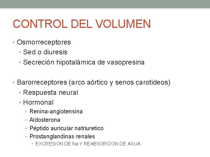 CONTROL DEL VOLUMEN • Osmorreceptores • Sed o diuresis • Secreción hipotalámica de vasopresina