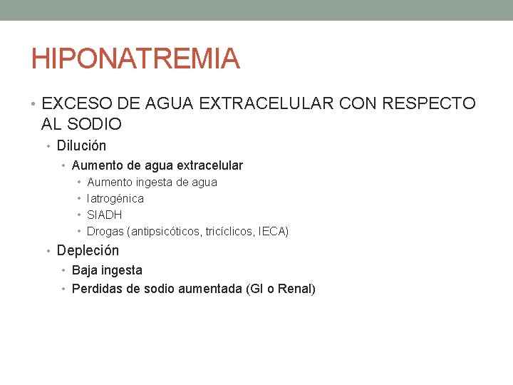 HIPONATREMIA • EXCESO DE AGUA EXTRACELULAR CON RESPECTO AL SODIO • Dilución • Aumento