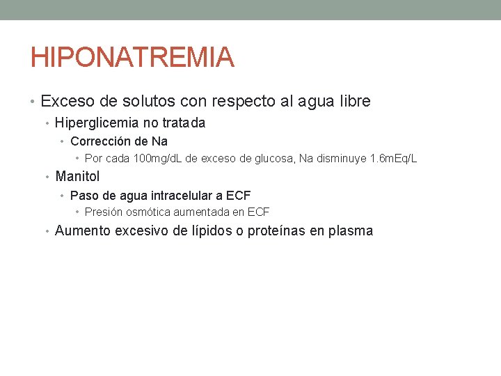 HIPONATREMIA • Exceso de solutos con respecto al agua libre • Hiperglicemia no tratada