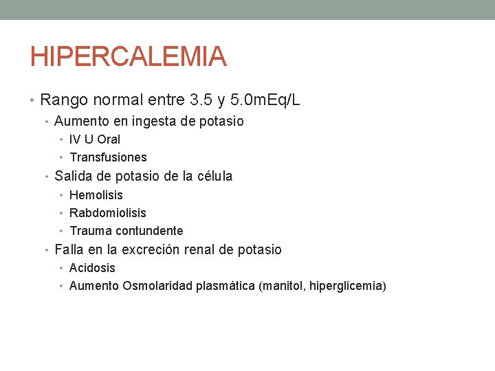 HIPERCALEMIA • Rango normal entre 3. 5 y 5. 0 m. Eq/L • Aumento