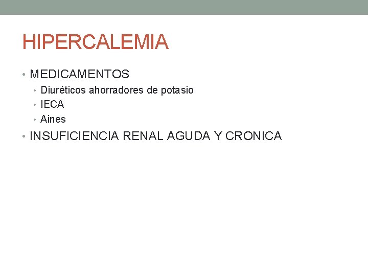 HIPERCALEMIA • MEDICAMENTOS • Diuréticos ahorradores de potasio • IECA • Aines • INSUFICIENCIA