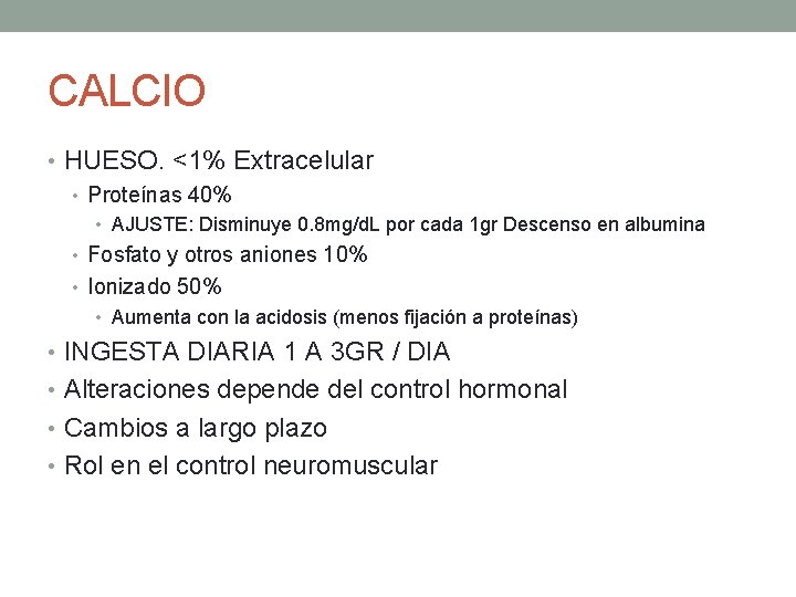 CALCIO • HUESO. <1% Extracelular • Proteínas 40% • AJUSTE: Disminuye 0. 8 mg/d.