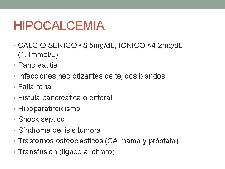 HIPOCALCEMIA • CALCIO SERICO <8. 5 mg/d. L, IONICO <4. 2 mg/d. L (1.