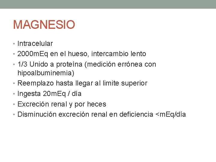 MAGNESIO • Intracelular • 2000 m. Eq en el hueso, intercambio lento • 1/3