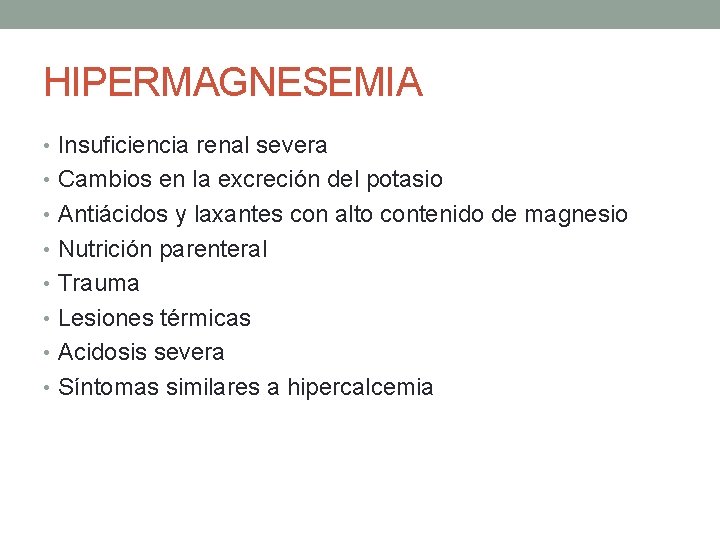 HIPERMAGNESEMIA • Insuficiencia renal severa • Cambios en la excreción del potasio • Antiácidos