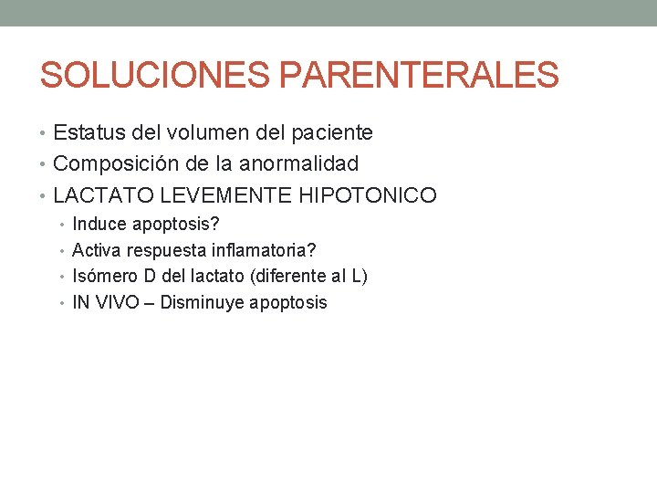SOLUCIONES PARENTERALES • Estatus del volumen del paciente • Composición de la anormalidad •