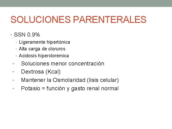 SOLUCIONES PARENTERALES • SSN 0. 9% • Ligeramente hipertónica • Alta carga de cloruros