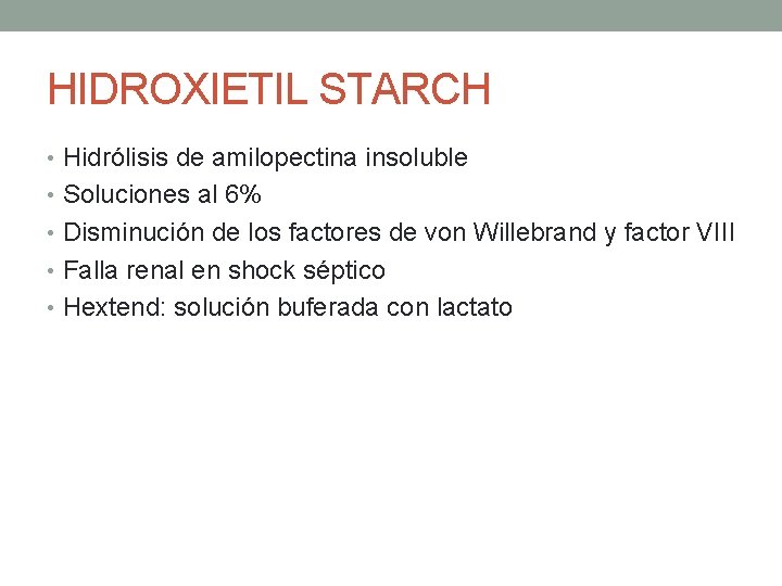 HIDROXIETIL STARCH • Hidrólisis de amilopectina insoluble • Soluciones al 6% • Disminución de