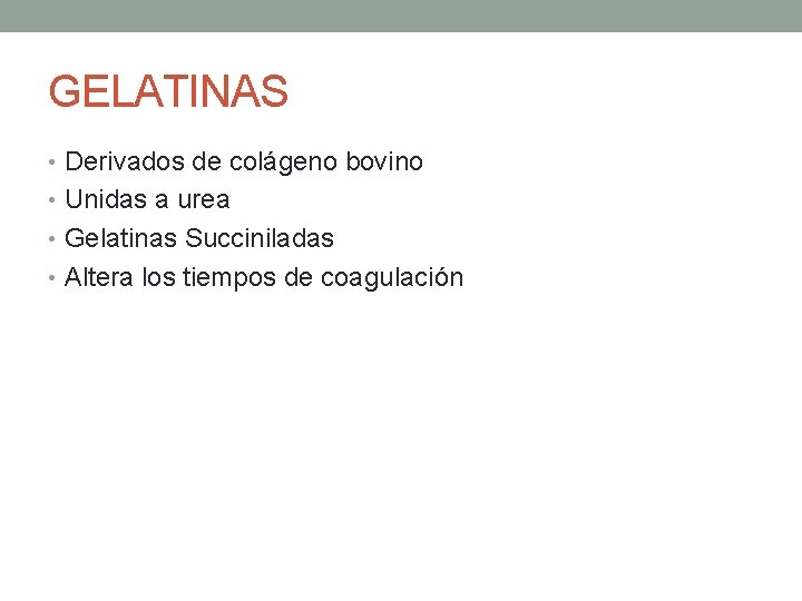 GELATINAS • Derivados de colágeno bovino • Unidas a urea • Gelatinas Succiniladas •