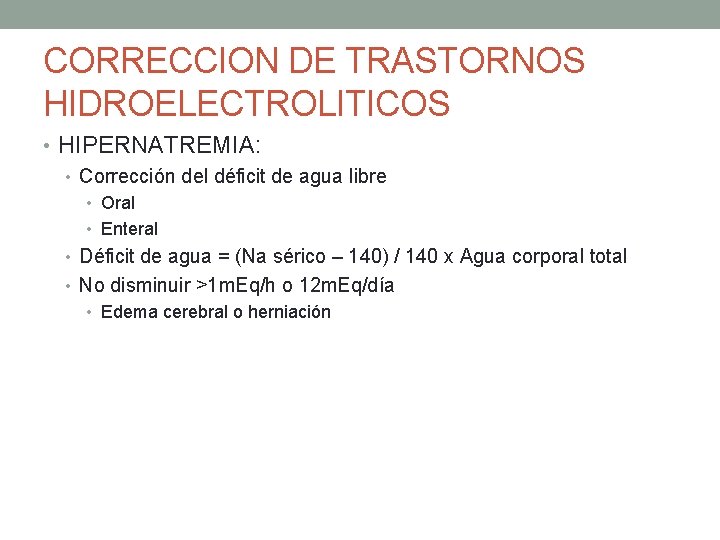 CORRECCION DE TRASTORNOS HIDROELECTROLITICOS • HIPERNATREMIA: • Corrección del déficit de agua libre •