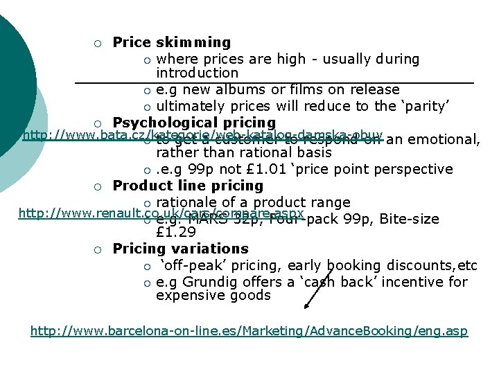 Price skimming ¡ where prices are high - usually during introduction ¡ e. g