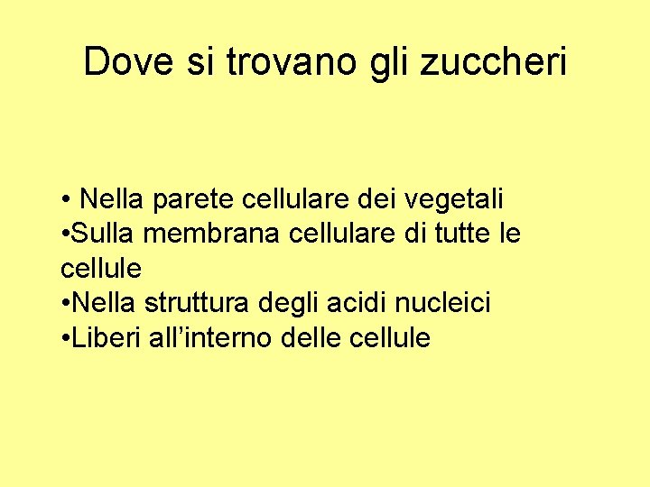 Dove si trovano gli zuccheri • Nella parete cellulare dei vegetali • Sulla membrana