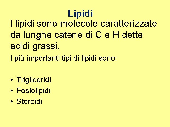 Lipidi I lipidi sono molecole caratterizzate da lunghe catene di C e H dette
