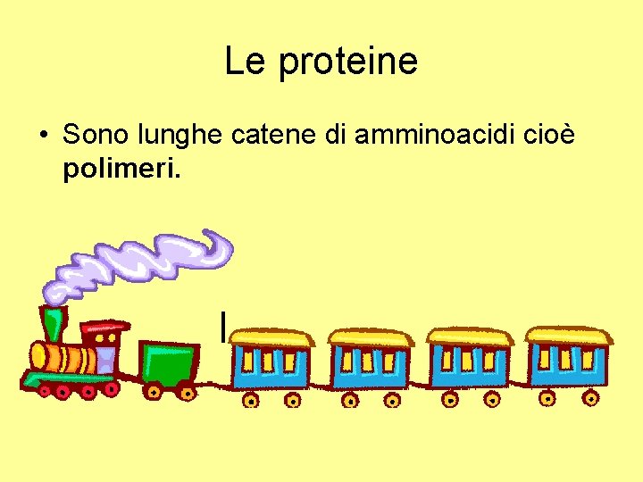 Le proteine • Sono lunghe catene di amminoacidi cioè polimeri. 
