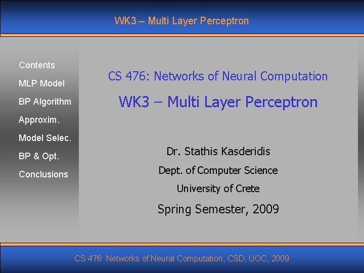 WK 3 – Multi Layer Perceptron Contents MLP Model BP Algorithm CS 476: Networks