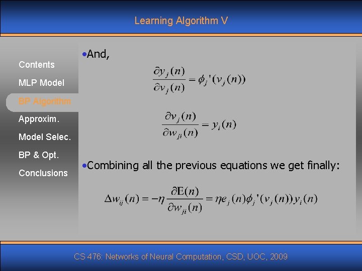 Learning Algorithm V Contents • And, MLP Model BP Algorithm Approxim. Model Selec. BP