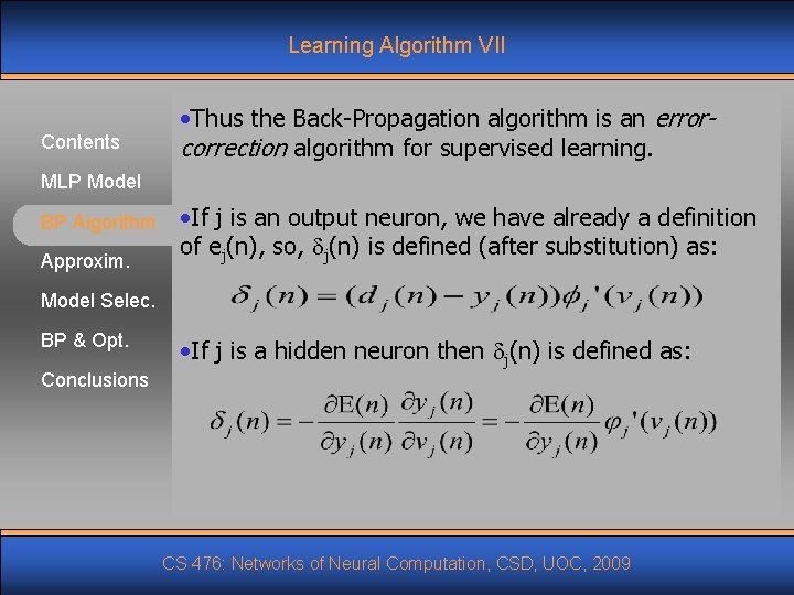 Learning Algorithm VII Contents • Thus the Back-Propagation algorithm is an errorcorrection algorithm for