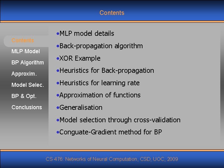 Contents MLP Model BP Algorithm • MLP model details • Back-propagation algorithm • XOR