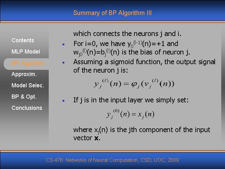 Summary of BP Algorithm III Contents • MLP Model BP Algorithm • Approxim. which