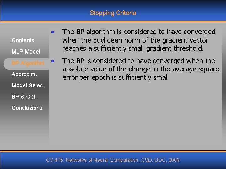 Stopping Criteria • The BP algorithm is considered to have converged when the Euclidean