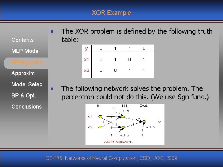 XOR Example • The XOR problem is defined by the following truth table: •