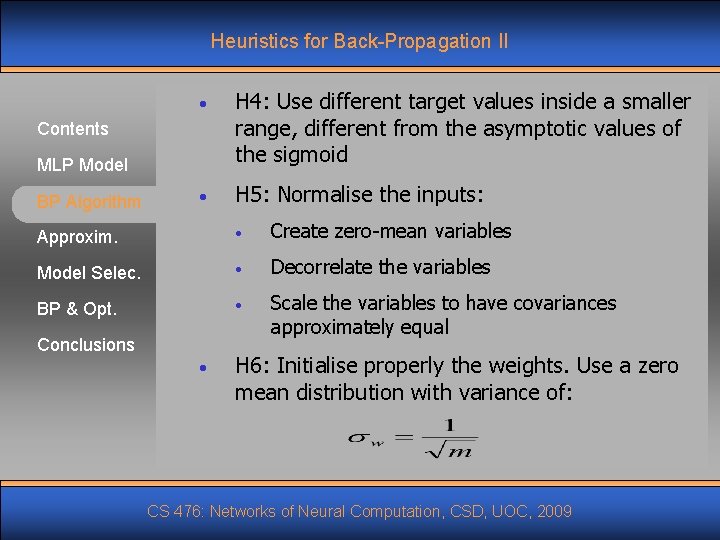 Heuristics for Back-Propagation II • H 4: Use different target values inside a smaller