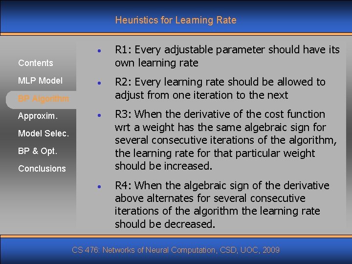 Heuristics for Learning Rate • R 1: Every adjustable parameter should have its own