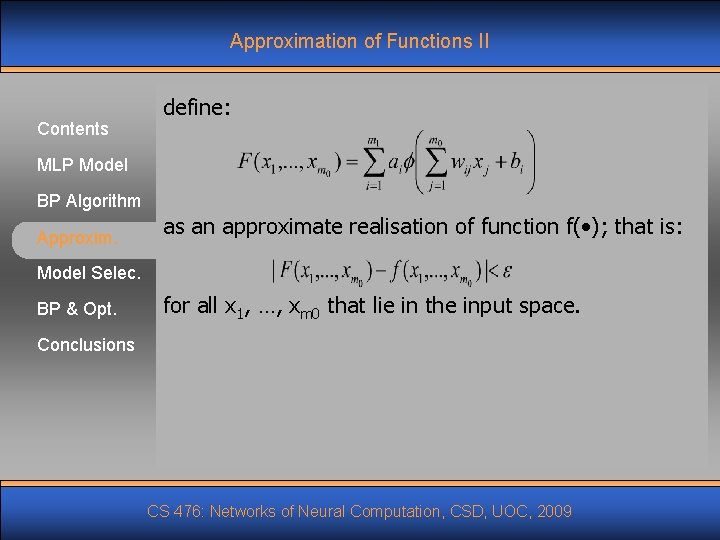Approximation of Functions II Contents define: MLP Model BP Algorithm Approxim. as an approximate