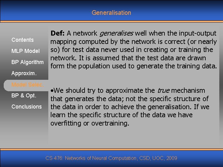 Generalisation Def: A network generalises well when the input-output Contents mapping computed by the