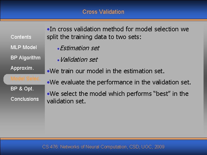 Cross Validation Contents • In cross validation method for model selection we split the