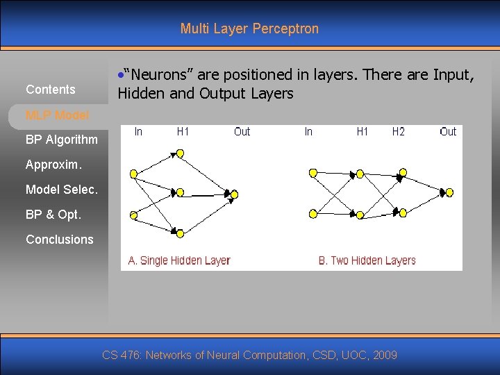 Multi Layer Perceptron Contents • “Neurons” are positioned in layers. There are Input, Hidden