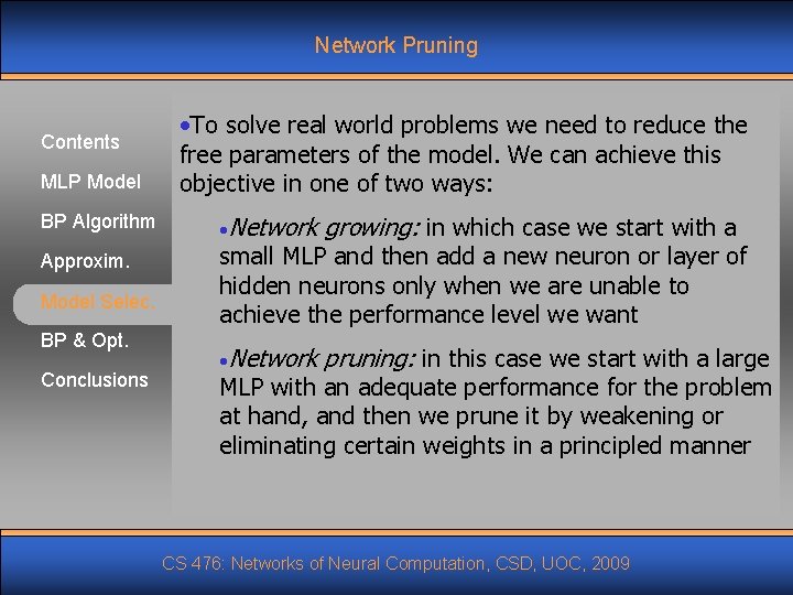 Network Pruning Contents MLP Model BP Algorithm Approxim. Model Selec. BP & Opt. Conclusions