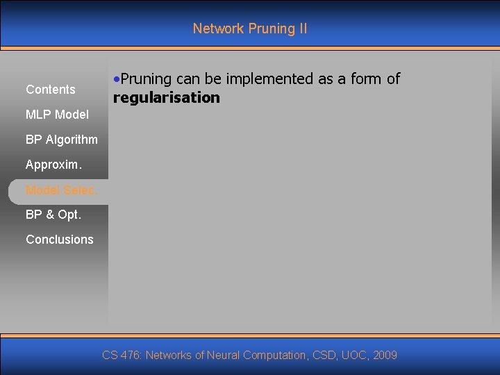 Network Pruning II Contents • Pruning can be implemented as a form of regularisation
