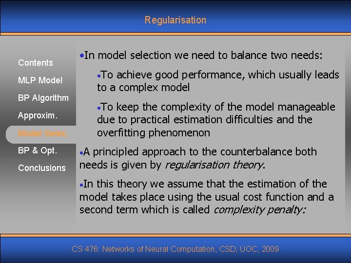 Regularisation Contents • In model selection we need to balance two needs: • To