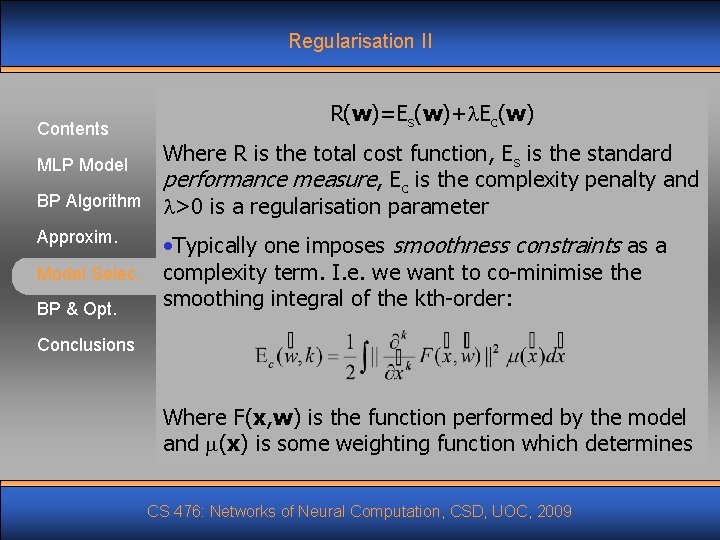 Regularisation II Contents R(w)=Es(w)+ Ec(w) Where R is the total cost function, Es is