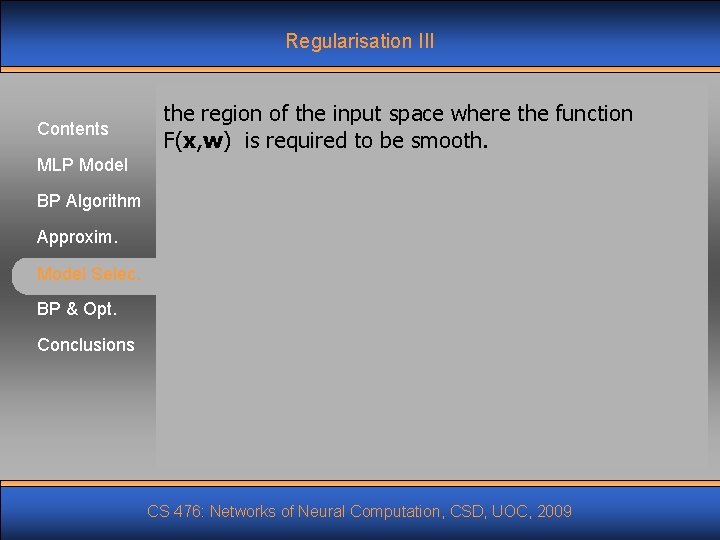 Regularisation III Contents the region of the input space where the function F(x, w)