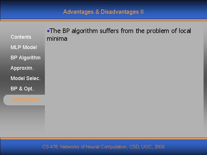 Advantages & Disadvantages II Contents • The BP algorithm suffers from the problem of