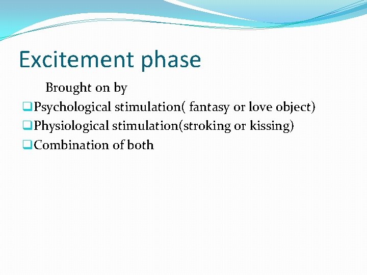 Excitement phase Brought on by q. Psychological stimulation( fantasy or love object) q. Physiological