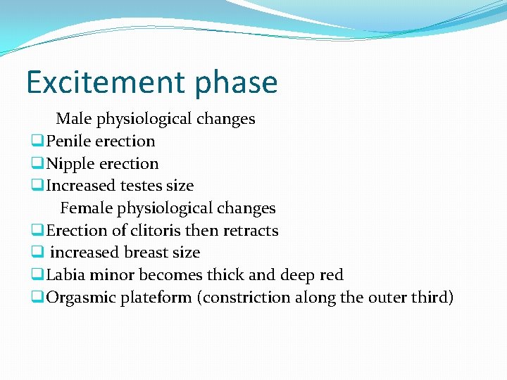 Excitement phase Male physiological changes q Penile erection q Nipple erection q Increased testes