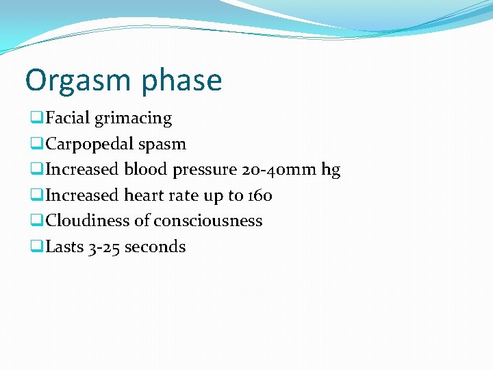 Orgasm phase q. Facial grimacing q. Carpopedal spasm q. Increased blood pressure 20 -40