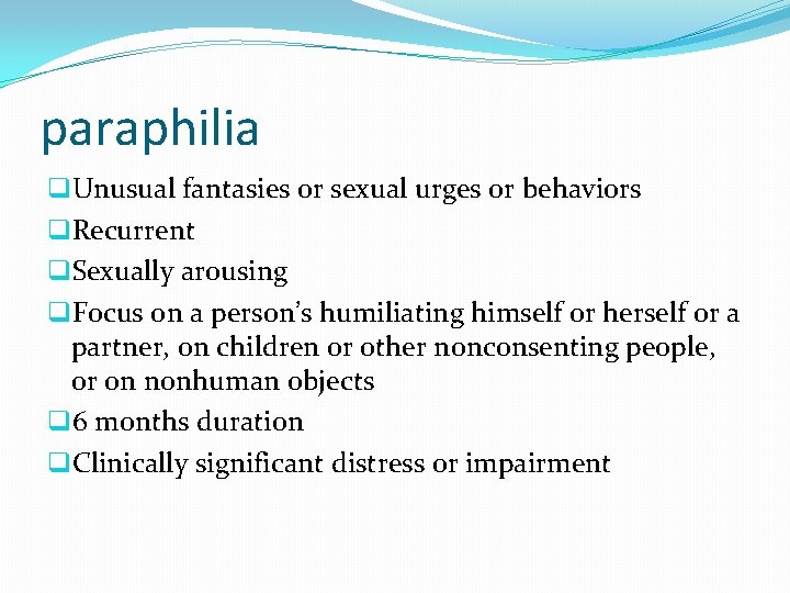 paraphilia q. Unusual fantasies or sexual urges or behaviors q. Recurrent q. Sexually arousing