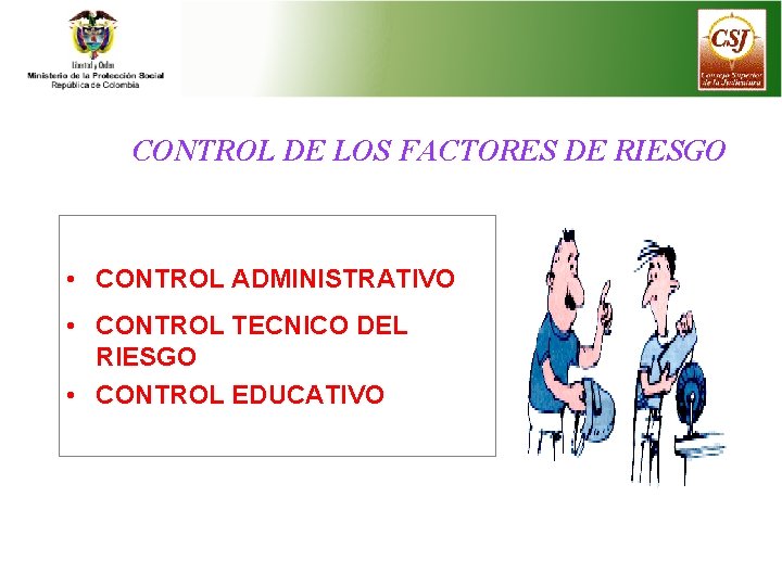 CONTROL DE LOS FACTORES DE RIESGO • CONTROL ADMINISTRATIVO • CONTROL TECNICO DEL RIESGO