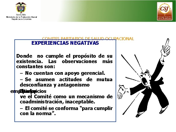 COMITES PARITARIOS DE SALUD OCUPACIONAL EXPERIENCIAS NEGATIVAS Donde no cumple el propósito de su