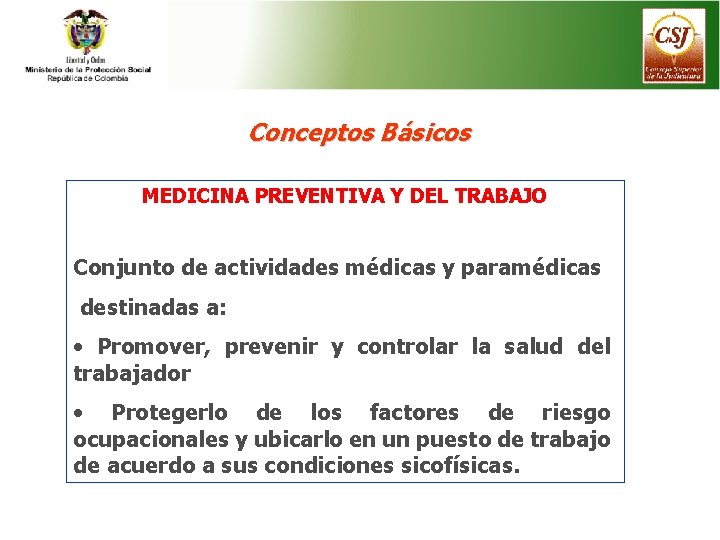 Conceptos Básicos MEDICINA PREVENTIVA Y DEL TRABAJO Conjunto de actividades médicas y paramédicas destinadas