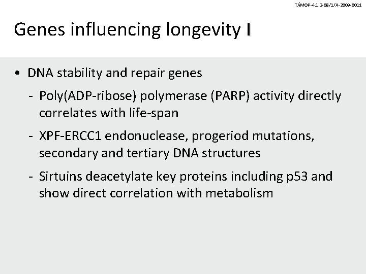 TÁMOP-4. 1. 2 -08/1/A-2009 -0011 Genes influencing longevity I • DNA stability and repair