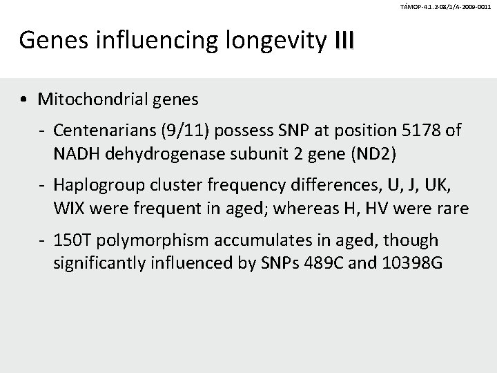 TÁMOP-4. 1. 2 -08/1/A-2009 -0011 Genes influencing longevity III • Mitochondrial genes - Centenarians