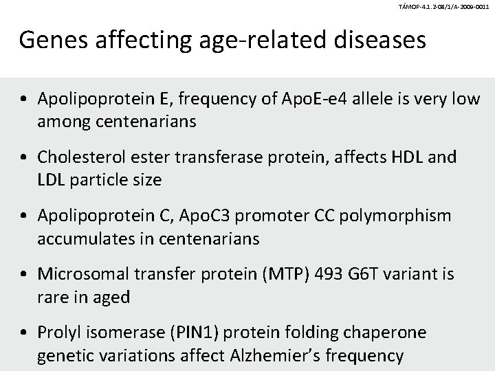 TÁMOP-4. 1. 2 -08/1/A-2009 -0011 Genes affecting age-related diseases • Apolipoprotein E, frequency of