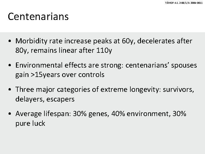 TÁMOP-4. 1. 2 -08/1/A-2009 -0011 Centenarians • Morbidity rate increase peaks at 60 y,