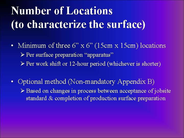 Number of Locations (to characterize the surface) • Minimum of three 6” x 6”