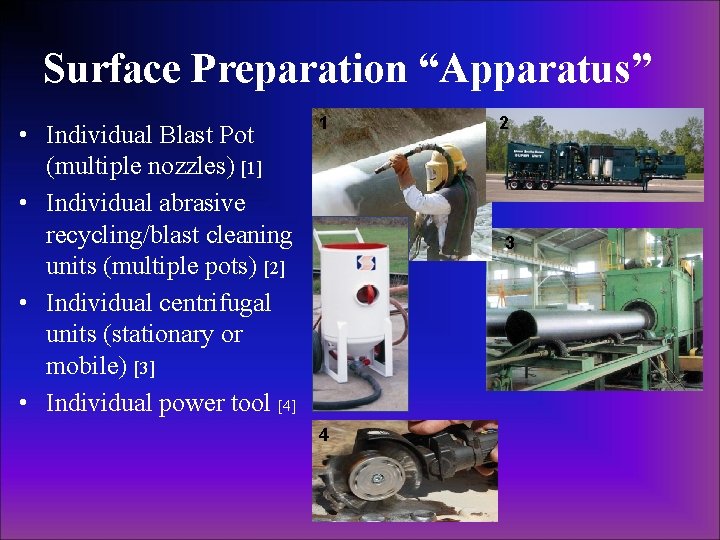 Surface Preparation “Apparatus” • Individual Blast Pot (multiple nozzles) [1] • Individual abrasive recycling/blast